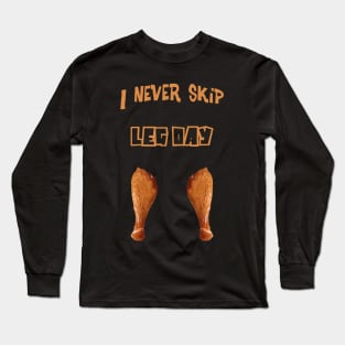 I Never Skip Leg Day - Thanksgiving Long Sleeve T-Shirt